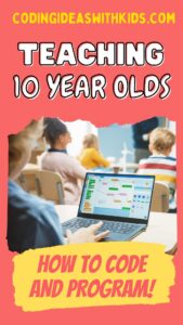 Teaching 10 Year Olds How to Code and Program - Overview Guide