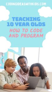 Teaching 10 Year Olds How to Code and Program - Overview Guide
