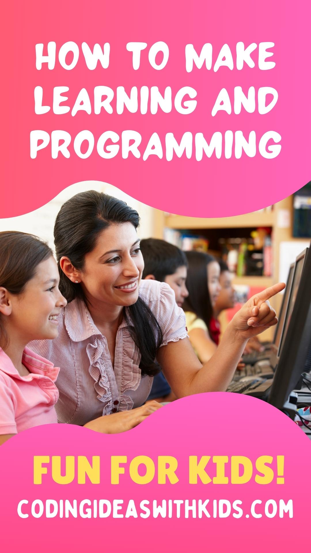how to make learning and programming fun for kids